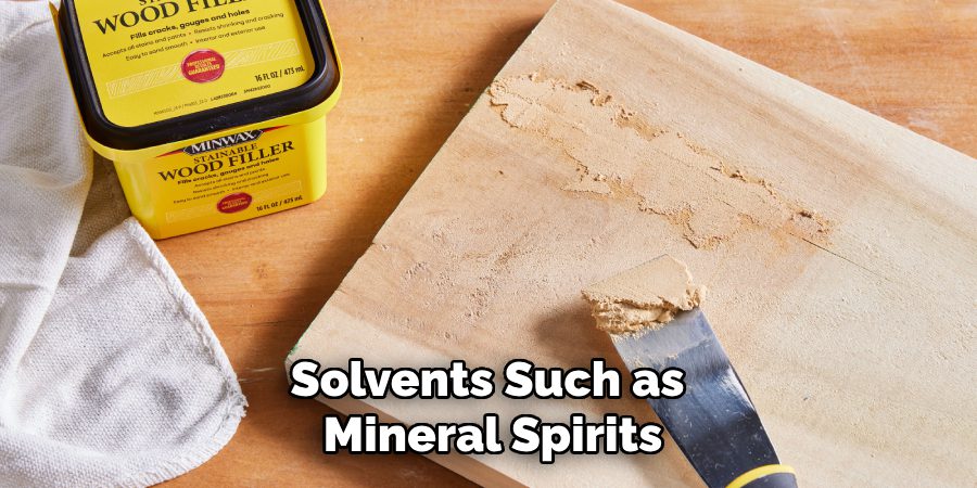Solvents Such as
Mineral Spirits