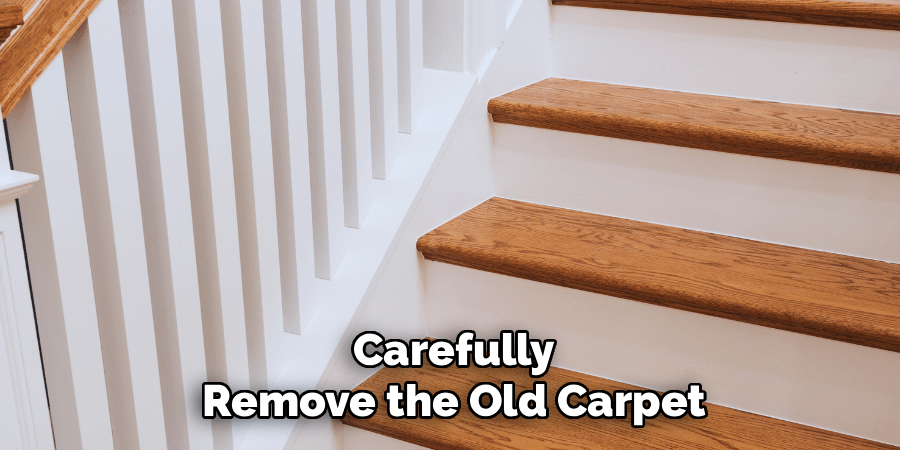 Carefully Remove the Old Carpet