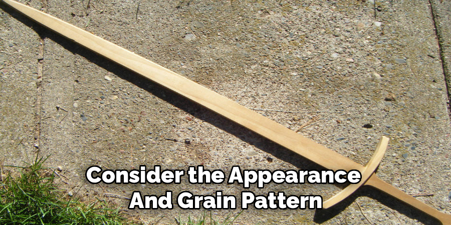 Consider the Appearance
And Grain Pattern