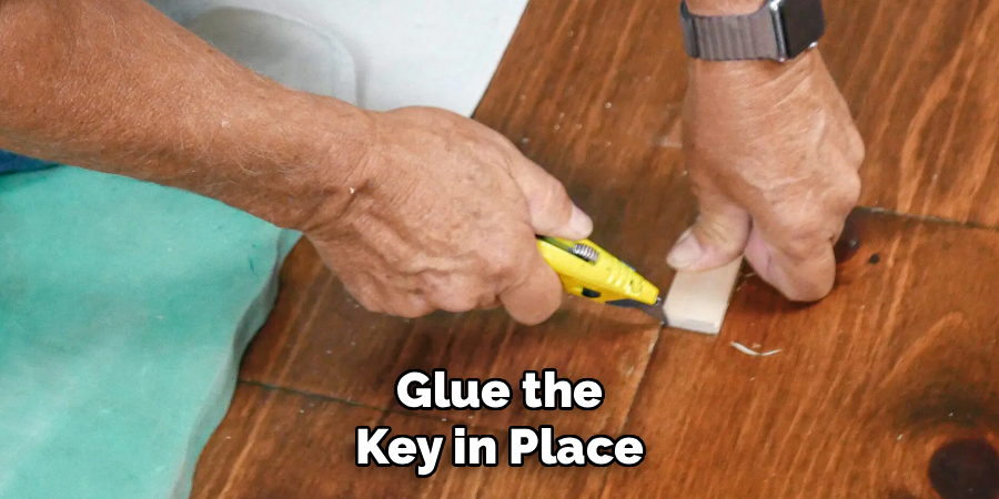 Glue the
Key in Place