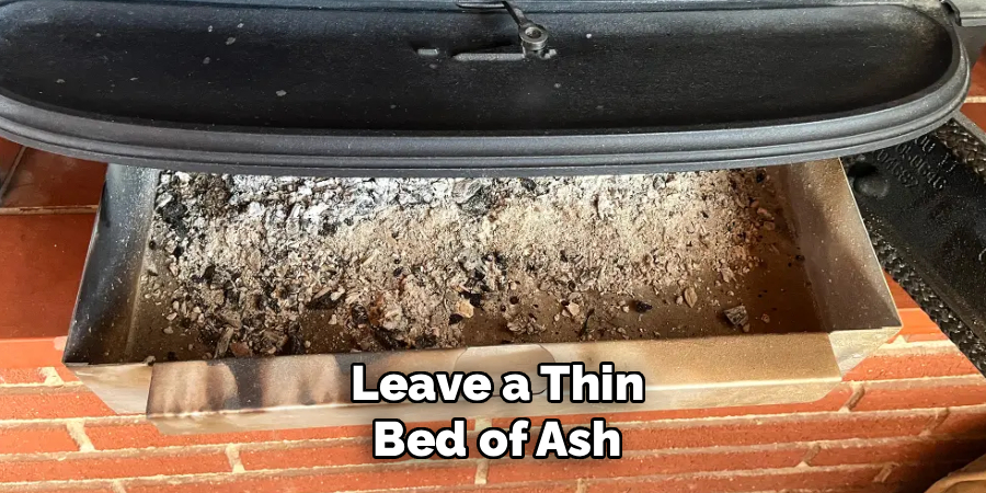 Leave a Thin
Bed of Ash