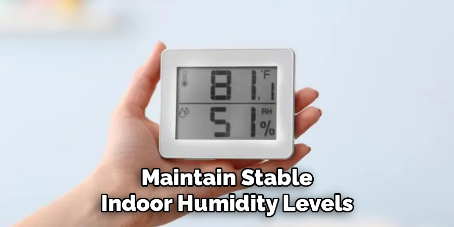 Maintain Stable
Indoor Humidity Levels
