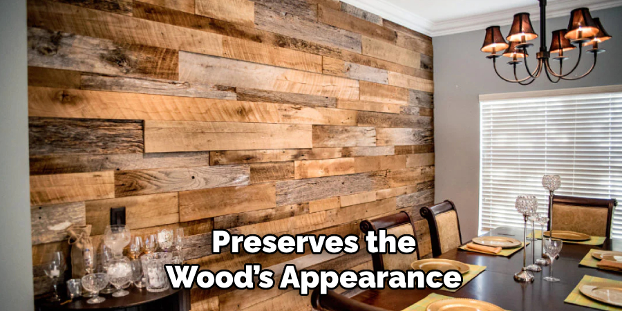 Preserves the
Wood’s Appearance