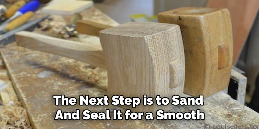 The Next Step is to Sand
And Seal It for a Smooth