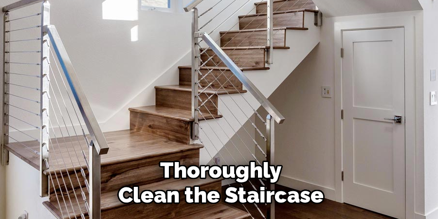 Thoroughly Clean the Staircase