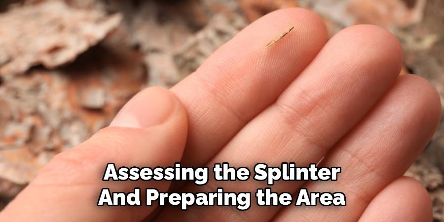 Assessing the Splinter and Preparing the Area