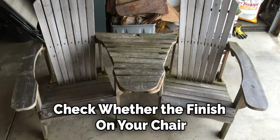Check Whether the Finish
On Your Chair