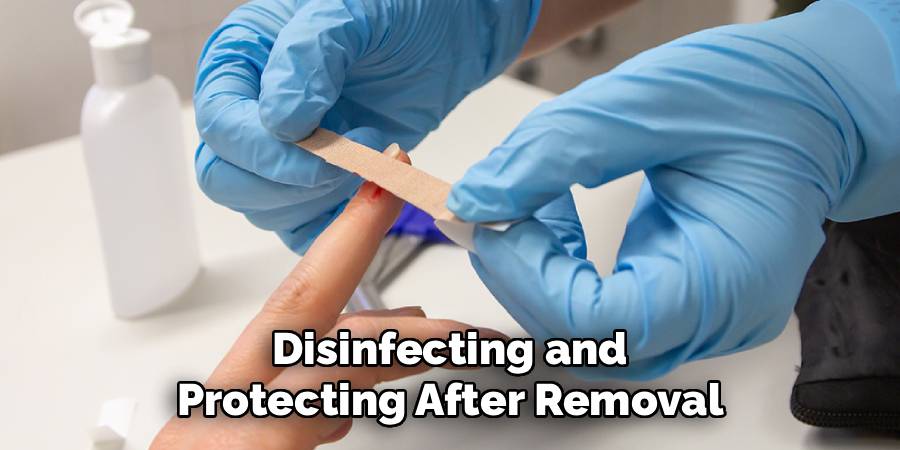 Disinfecting and Protecting After Removal