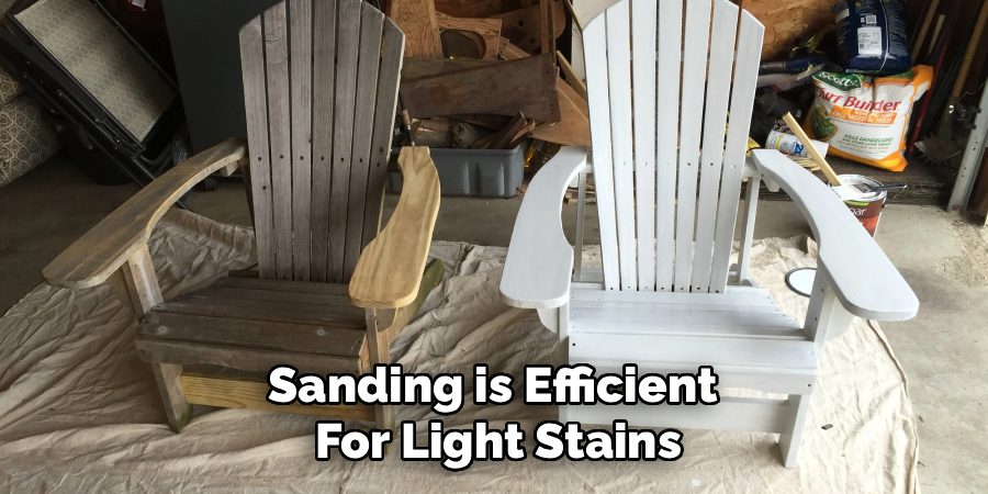 Sanding is Efficient
For Light Stains