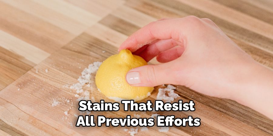 Stains That Resist
All Previous Efforts